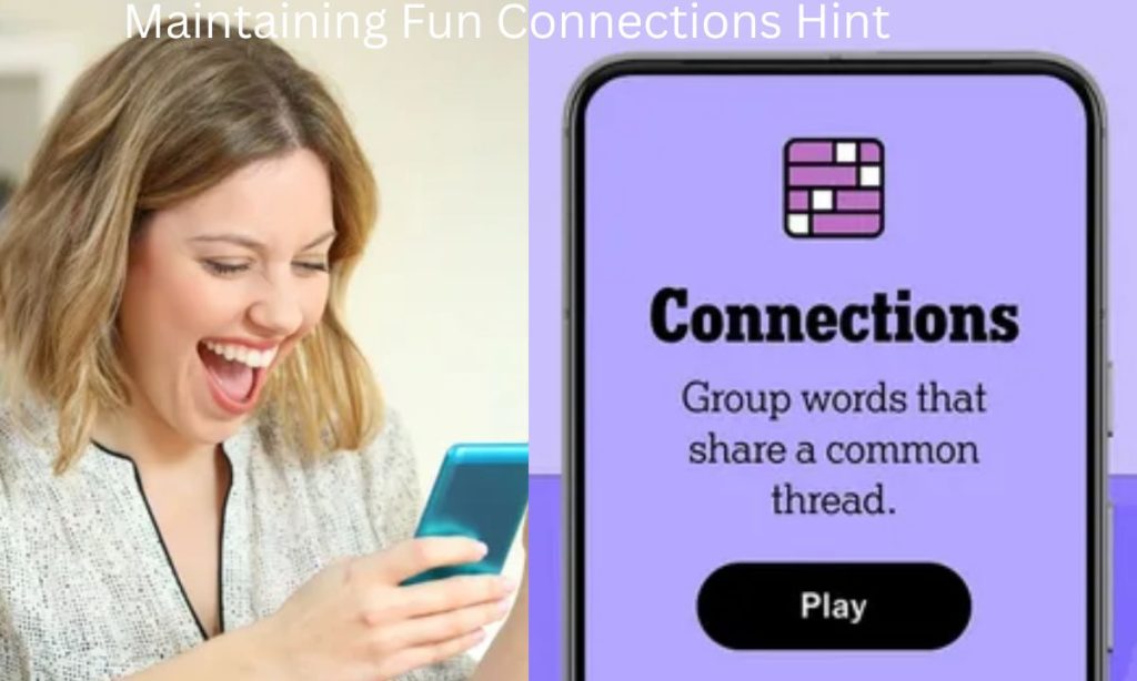 Maintaining Fun Connections Hint