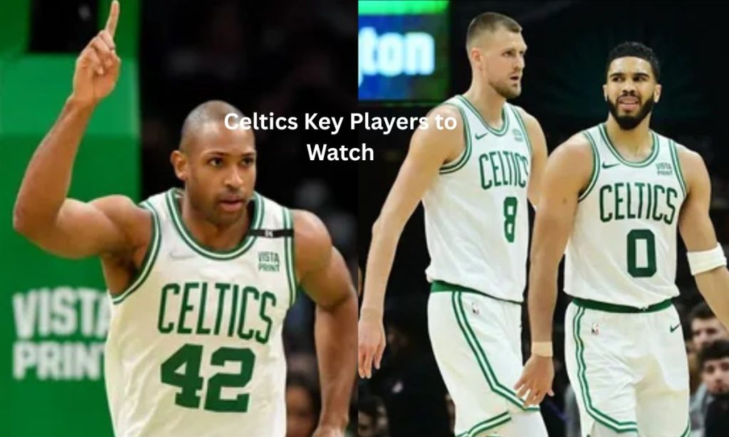 Celtics Key Players to Watch