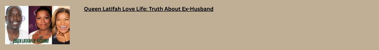 queen-latifah-love-life-truth-about-ex-husband